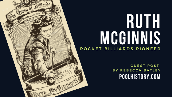 Ruth McGinnis – America’s First Queen of Pocket Billiards