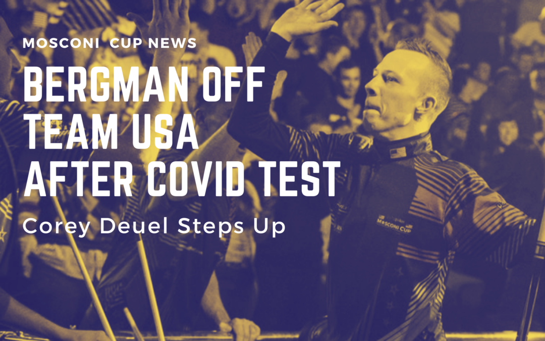 BERGMAN RULED OUT OF MOSCONI CUP AFTER POSITIVE COVID-19 TEST