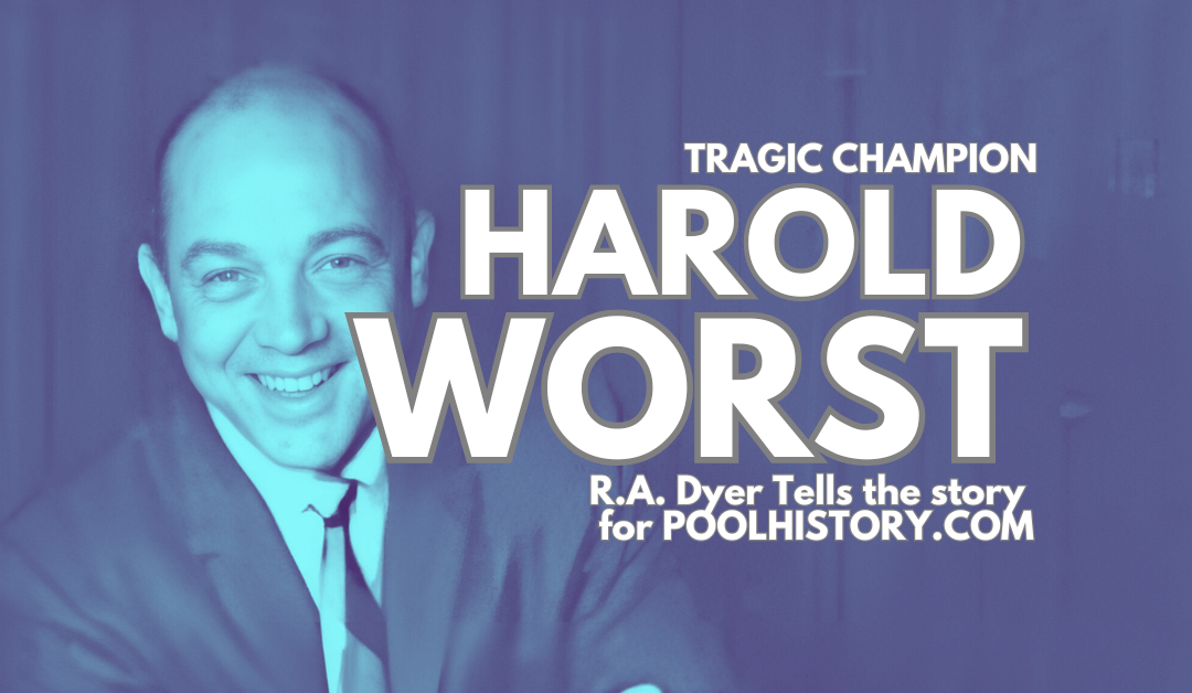 The Amazing Life & Untimely Death of Pool Great Harold Worst