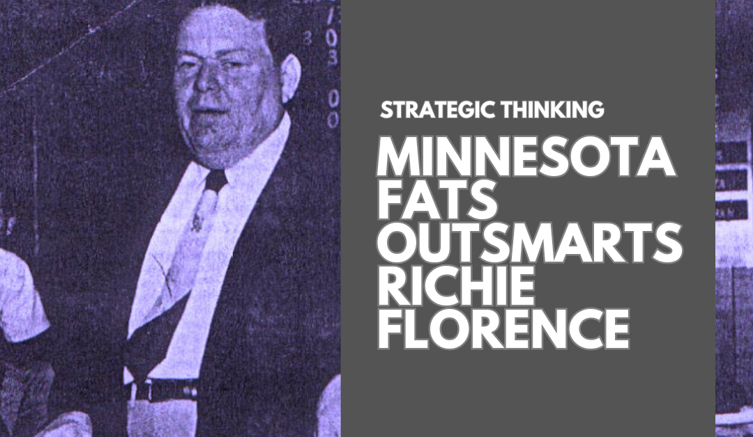 Strategic Thinking: How Oafish Minnesota Fats Delivered a Quiet Thrashing